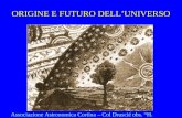 ORIGINE E FUTURO DELLUNIVERSO Associazione Astronomica Cortina – Col Druscié obs. H. Ullrich