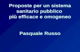 Proposte per un sistema sanitario pubblico più efficace e omogeneo Pasquale Russo.