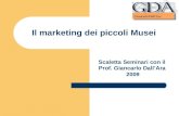 Il marketing dei piccoli Musei Scaletta Seminari con il Prof. Giancarlo DallAra 2009.