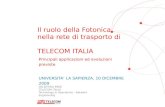 VALENTINA BRIZI TELECOM ITALIA Technology & Operations - Network Engineering Il ruolo della Fotonica nella rete di trasporto di TELECOM ITALIA Principali.