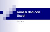 Analisi dati con Excel Parte I. Sommario Concetti base di Excel Celle Formati Riferimenti Ordinare i dati Filtrare i dati.