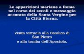 Le apparizioni mariane a Roma nel corso dei secoli e messaggio accorato della Santa Vergine per la Città Eterna. Visita virtuale alla Basilica di San Pietro.