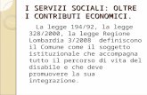 I SERVIZI SOCIALI: OLTRE I CONTRIBUTI ECONOMICI. La legge 194/92, la legge 328/2000, la legge Regione Lombardia 3/2008 definiscono il Comune come il soggetto.