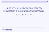 LA PICCOLA IMPRESA TRA STRETTA CREDITIZIA E CALO DEGLI ORDINATIVI Dott.ssa Diva Caramelli Tel. 0331923717 - e-mail Info@studiocaramelli.com.