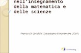 Le ICT nellinsegnamento della matematica e delle scienze Franco Di Cataldo (Desenzano 6 novembre 2007)