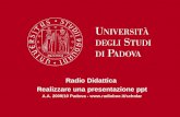 Radio Didattica Realizzare una presentazione ppt A.A. 2009/10 Padova - .