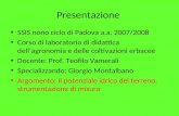 Presentazione SSIS nono ciclo di Padova a.a. 2007/2008 Corso di laboratorio di didattica dellagronomia e delle coltivazioni erbacee Docente: Prof. Teofilo.