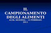 1 IL CAMPIONAMENTO DEGLI ALIMENTI AUSL MODENA – 10 FEBBRAIO 2011.