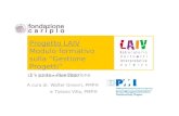 12 e 13 dicembre 2007 A cura di: Walter Ginevri, PMP® e Tiziano Villa, PMP® Progetto LAIV Modulo formativo sulla Gestione Progetti 1^ parte - Pianificazione.