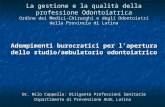 La gestione e la qualità della professione Odontoiatrica Ordine dei Medici-Chirurghi e degli Odontoiatri della Provincia di Latina Adempimenti burocratici.