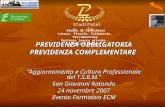 PREVIDENZA OBBLIGATORIA PREVIDENZA COMPLEMENTARE Aggiornamento e Cultura Professionale del T.S.R.M. San Giovanni Rotondo 24 novembre 2007 Evento Formativo.