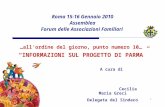 1 Roma 15-16 Gennaio 2010 Assemblea Forum delle Associazioni Familiari INFORMAZIONI SUL PROGETTO DI PARMA …allordine del giorno, punto numero 10… A cura.