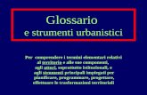 Glossario e strumenti urbanistici strumenti Per comprendere i termini elementari relativi al territorio e alle sue componenti, agli attori, soprattutto