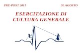 PRE-POST 2011 ESERCITAZIONE DI CULTURA GENERALE 30 AGOSTO.