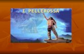 I PELLEROSSA Pellerossa= nativi dAmerica Sterminati da: Spagnoli, Portoghesi, Francesi, Olandesi e Inglesi nell America dal XVI al XIX secolo Soprattutto.