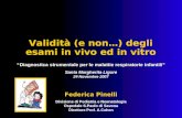 Validità (e non…) degli esami in vivo ed in vitro Diagnostica strumentale per le malattie respiratorie infantili Santa Margherita Ligure 24 Novembre 2007.