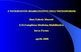LINTERVENTO RIABILITATIVO NELLOSTEOPOROSI Dott.Valerio Moretti U.O.Complessa Medicina Riabilitativa Inrca Fermo aprile 2009.