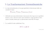 Prof Biasco 2006 3. Le Trasformazioni Termodinamiche Lo stato termodinamico di un gas (perfetto) è determinato dalle sue variabili di stato: P ressione,