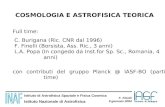 Istituto di Astrofisica Spaziale e Fisica Cosmica Istituto Nazionale di Astrofisica F. Finelli 9 gennaio 2004 COSMOLOGIA E ASTROFISICA TEORICA Full time: