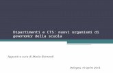 Dipartimenti e CTS: nuovi organismi di governance della scuola Appunti a cura di Maria Bernardi Bologna, 10 aprile 2013.