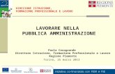 Torino, 25 marzo 2013 DIREZIONE ISTRUZIONE, FORMAZIONE PROFESSIONALE E LAVORO LAVORARE NELLA PUBBLICA AMMINISTRAZIONE Paola Casagrande Direttore Istruzione,