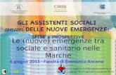 Le (nuove) emergenze tra sociale e sanitario nelle Marche 6 giugno 2013 - Facoltà di Economia Ancona stefano.ricci@regione.marche.it Dirigente Integrazione.