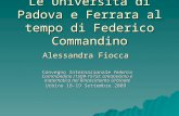 Le Università di Padova e Ferrara al tempo di Federico Commandino Alessandra Fiocca Convegno Internazionale Federico Commandino (1509-1575): Umanesimo.