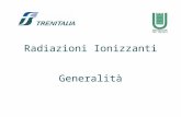 Radiazioni Ionizzanti Generalità. 2 Radiazione Con il termine radiazione si intende descrivere una forma di trasferimento dellenergia nello spazio. Radiazioni.
