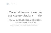 Corso di formazione per assistente giudiziario Roma, dal 05.12.2011 al 30.12.2011 Edizioni dal n.1 al n.10 Docente Amministrativo – Uffici Requirenti :