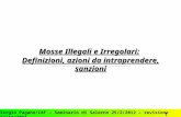 Mosse Illegali e Irregolari: Definizioni, azioni da intraprendere, sanzioni Sergio Pagano/CAF – Seminario di Salerno 25/2/2012 – revisione 22/12/2011 1.