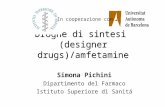 Droghe di sintesi (designer drugs)/amfetamine Simona Pichini Dipartimento del Farmaco Istituto Superiore di Sanitá In cooperazione con.
