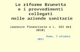 Le riforme Brunetta e i provvedimenti collegati nelle aziende sanitarie (manovre finanziarie e L. 183 del 2010) Roma, 7 ottobre 2011.