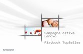 Campagna estiva Lenovo Playbook TopSeller. 1.Prodotti TopSeller - Pagina 3 Portatili Desktop Monitor Server e workstation 2.Promozioni - Pagina 55 Promozioni.