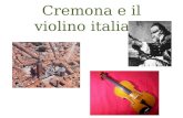 Cremona e il violino italiano. Cremona è una città nella Lombardia meridionale con una popolazione di circa 72.000 persone.