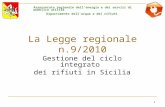 1 La Legge regionale n.9/2010 Gestione del ciclo integrato dei rifiuti in Sicilia Assessorato regionale dell'energia e dei servizi di pubblica utilità