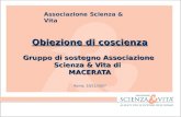 Associazione Scienza & Vita Roma, 10/11/2007 Obiezione di coscienza Gruppo di sostegno Associazione Scienza & Vita di MACERATA.