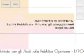 ISPO RAPPORTO DI RICERCA: Sanità Pubblica e Privata: gli atteggiamenti degli italiani Maggio2008.