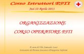 ORGANIZZAZIONE CORSO OPERATORE PSTI A cura di Vds Samuele Luzi Istruttore di Pronto Soccorso eTrasporto Infermi Jesi 10 Aprile 2011.