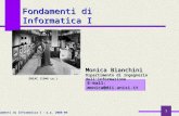 Fondamenti di Informatica I a.a. 2008-09 1 Fondamenti di Informatica I E-mail: monica@dii.unisi.it Monica Bianchini Dipartimento di Ingegneria dellInformazione.