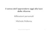 Il senso dellapprendere oggi alla luce delle riforme Riflessioni personali Michele Pellerey 1Pellerey Lecco-Milano Maggio 2010.