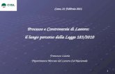 1 Como, 21 Febbraio 2011 Processo e Controversie di Lavoro: il lungo percorso della Legge 183/2010 Francesco Lauria Dipartimento Mercato del Lavoro Cisl.