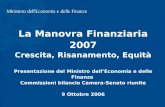 T. Padoa-Schioppa, La Legge Finanziaria 2007, Presentazione alle Commissioni bilancio Camera-Senato riunite; 9 Ottobre 2006 1 La Manovra Finanziaria 2007.