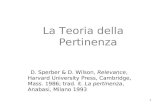 1 La Teoria della Pertinenza D. Sperber & D. Wilson, Relevance, Harvard University Press, Cambridge, Mass. 1986; trad. it. La pertinenza, Anabasi, Milano.