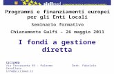 I fondi a gestione diretta SICILMED Via Terrasanta 93 – Palermo Dott. Fabrizio Cavallaro info@sicilmed.it Programmi e finanziamenti europei per gli Enti.