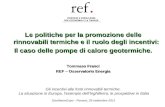 Le politiche per la promozione delle rinnovabili termiche e il ruolo degli incentivi: Il caso delle pompe di calore geotermiche. Tommaso Franci REF – Osservatorio.