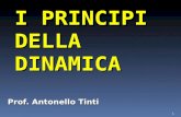 1 I PRINCIPI DELLA DINAMICA Prof. Antonello Tinti.