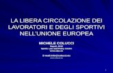 1 LA LIBERA CIRCOLAZIONE DEI LAVORATORI E DEGLI SPORTIVI NELLUNIONE EUROPEA MICHELE COLUCCI Napoli, 2012 Sports Law and Policy Centre :info@colucci.eu.