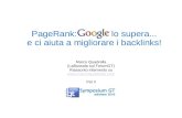 PageRank: Google lo supera... e ci aiuta a migliorare i backlinks! Marco Quadrella (LaBussola sul ForumGT) Riassunto intervento su .