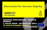 Education for Human Dignity Amnesty International - Sezione Italiana 1 marzo 2010 - 28 febbraio 2013 33 mesi in immagini e parole Progetto cofinanziato.