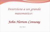 Intervista a un grande matematico: John Horton Conway Alice Merli.